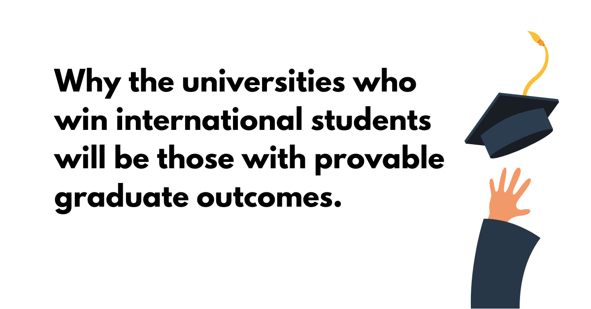 Why the universities who win international students will be those with provable graduate outcomes