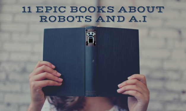 11 Epic Books Featuring Robots and Artificial Intelligence
