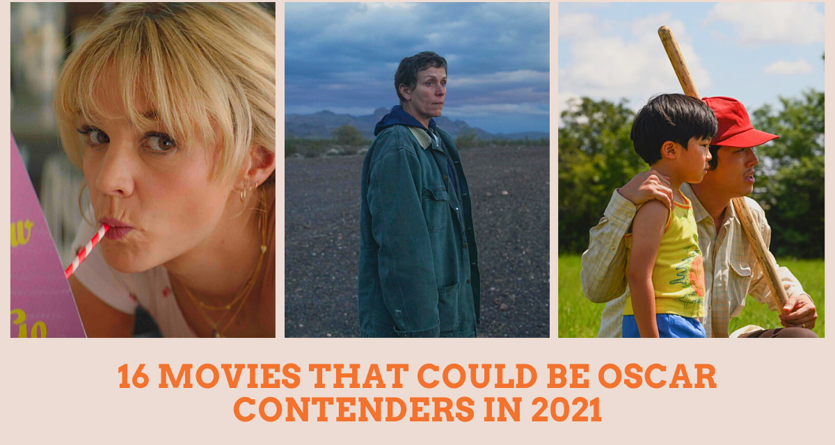 16 Movies That Could Be Oscar Contenders In 2021