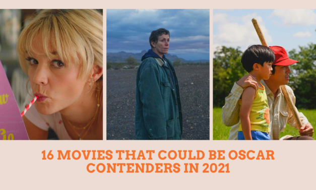 16 Movies That Could Be Oscar Contenders In 2021