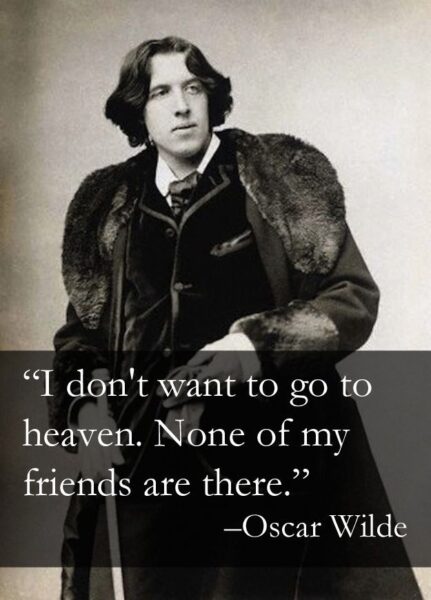 I don't want to go to heaven. None of my friends are there