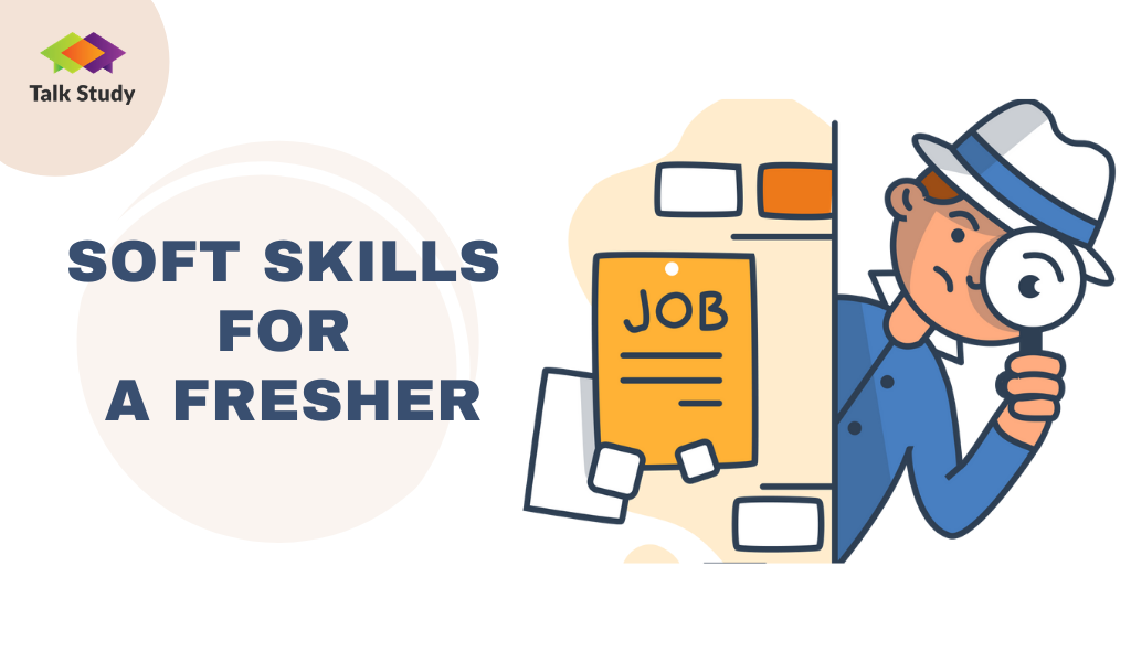 10 Must-Have Soft Skills for a Fresher to Find a Perfect Job